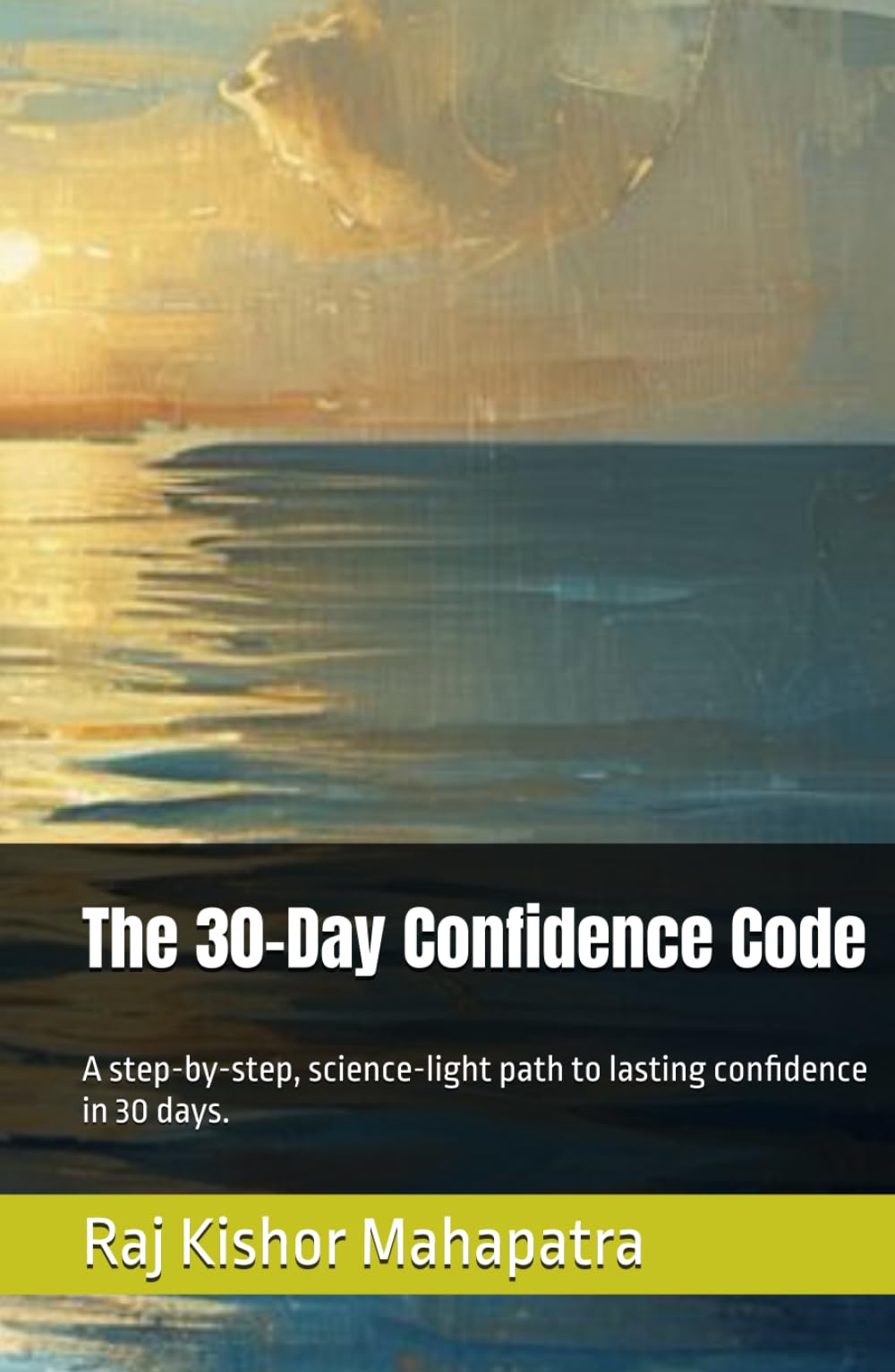 The 30-Day Confidence Code: A step-by-step, science-light path to lasting confidence in 30 days.