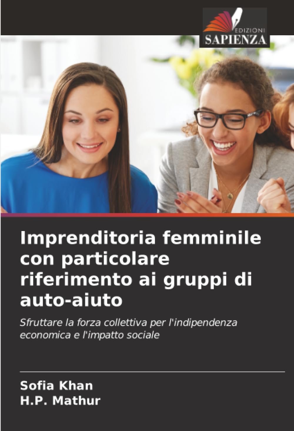Imprenditoria femminile con particolare riferimento ai gruppi di auto-aiuto: Sfruttare la forza collettiva per l'indipendenza economica e l'impatto sociale