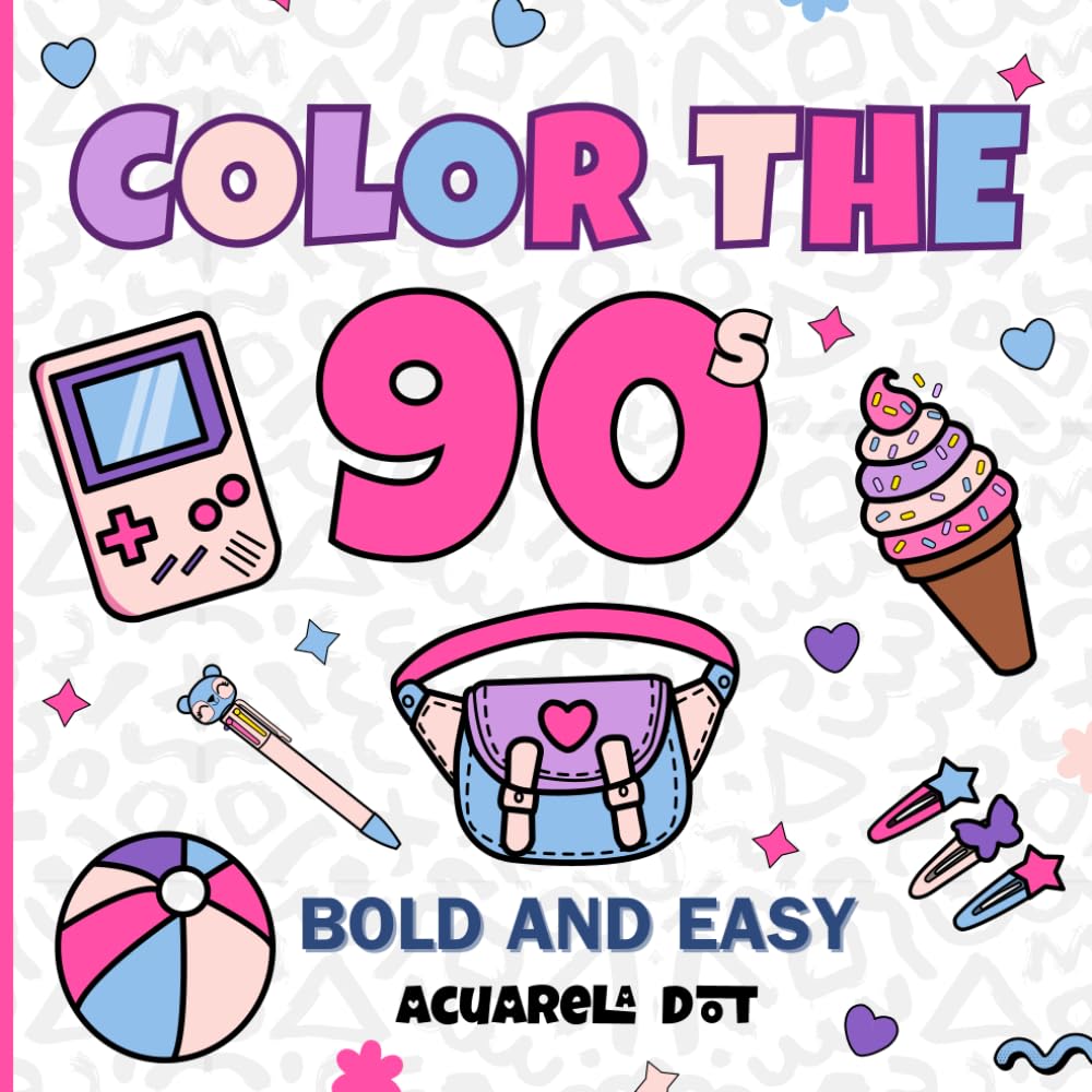 Color the 90s: A Bold and Easy Coloring Book for Adults and Kids: Simple and Big Designs with Thick Lines, Nostalgic 90s Toys, Fashion and Food