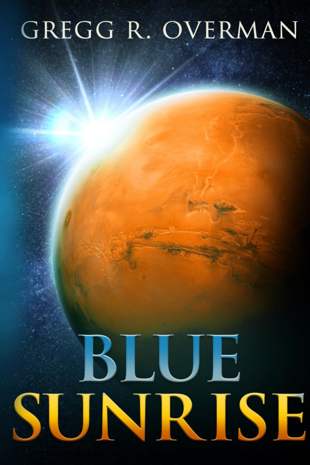 Blue Sunrise: A Riveting Character-driven Hard Sci-fi Adventure (Blue Sun Space Opera)