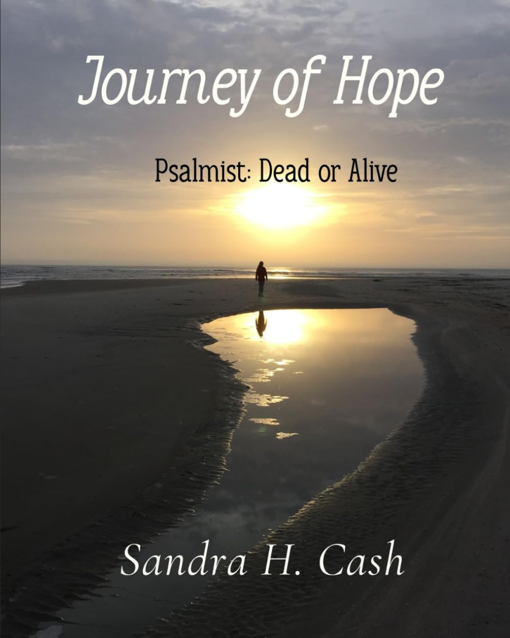Journey of Hope: Psalmist: Dead or Alive