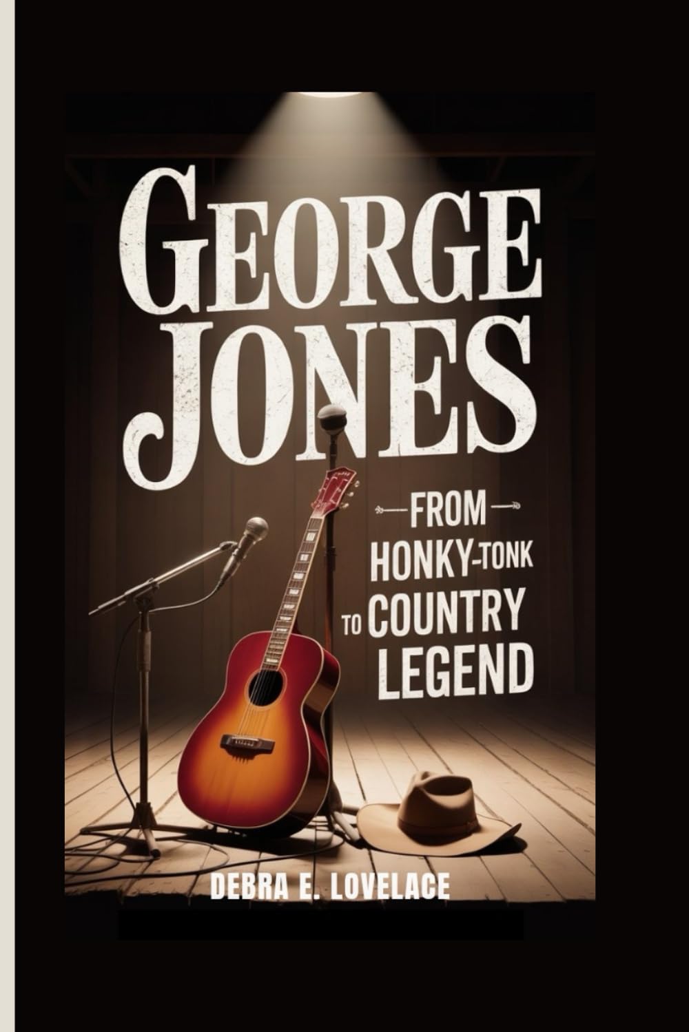 GEORGE JONES: From Honky-Tonk to Country Legend - The Untold Story of a Voice That Defined an Era