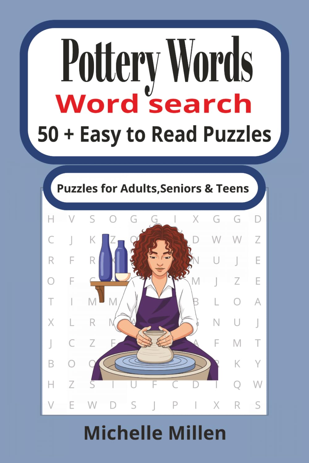 Pottery Words: Pottery themed easy to read large print word search book 50 + puzzles with answers 110 pages 6x9 inches for adults seniors and teens