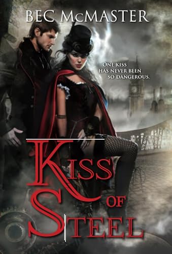Kiss of Steel: A Uniquely Sexy, Paranormal Steampunk Romance (London Steampunk, 1, Band 1)