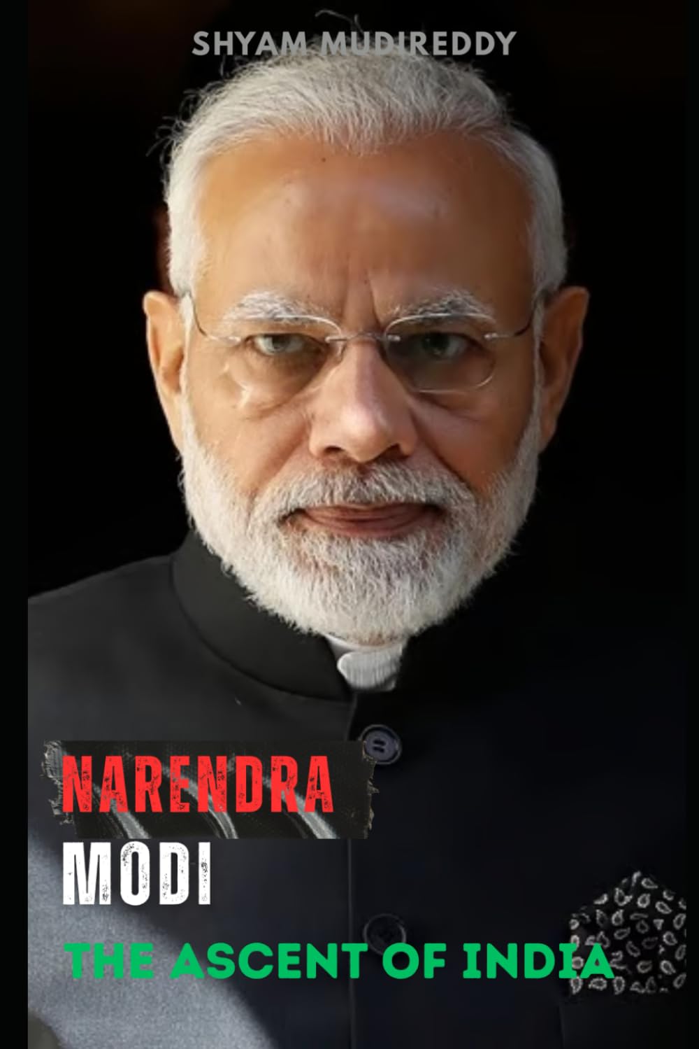 Narendra Modi: The Ascent of India