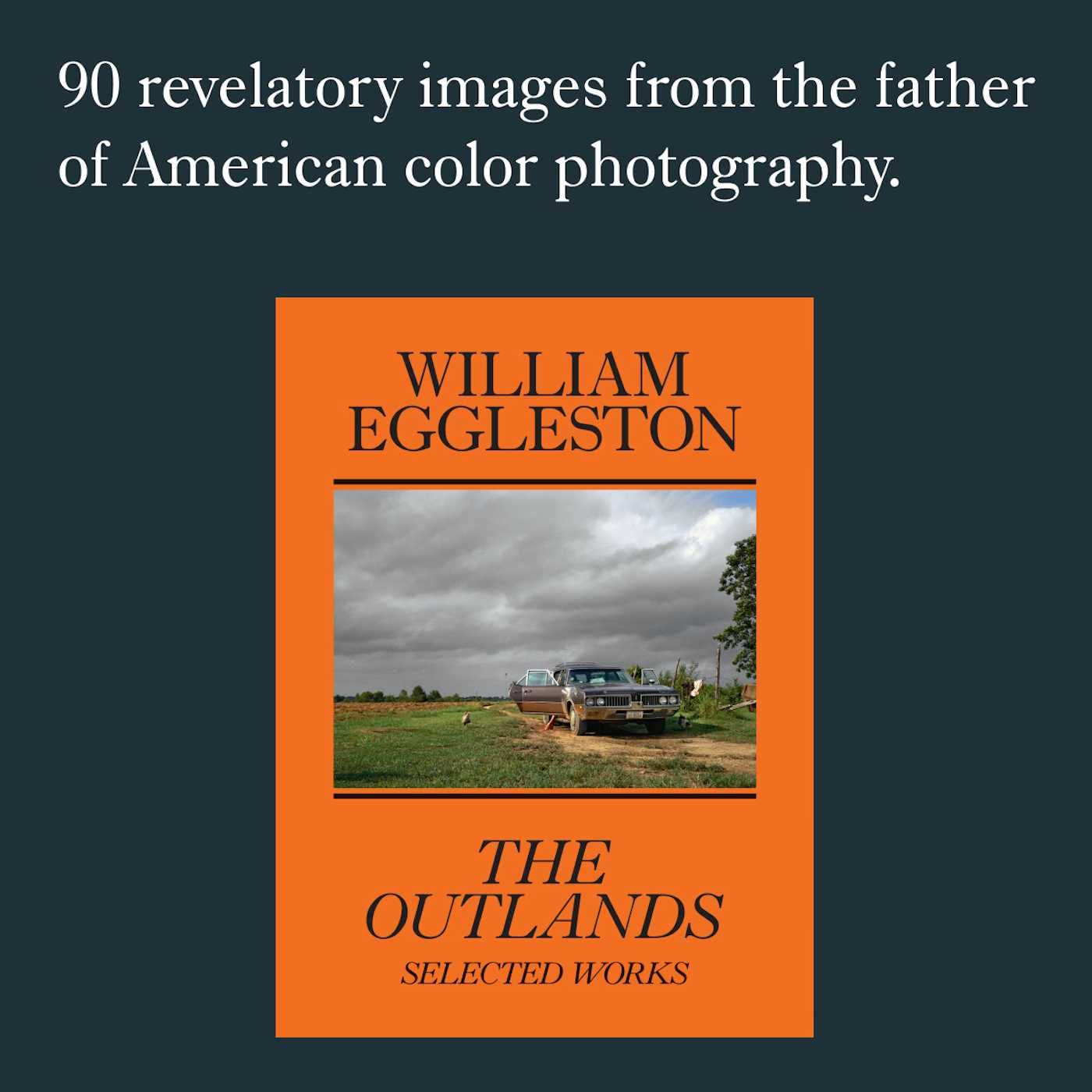 William Eggleston The Outlands, Selected Works