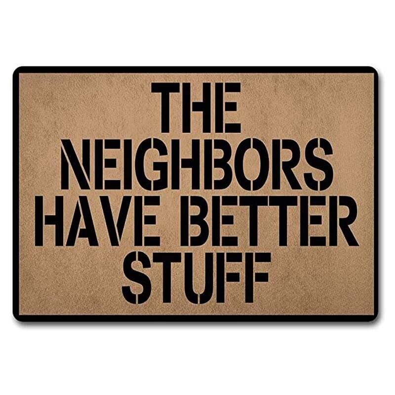 Entrance Door Mat The Neighbors Have Better Stuff Welcome Mat with Non Slip Rubber Backing Flannel Doormat 24x16 Inch