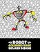 Robot Coloring Book: Detailed Designs: Advanced Coloring Pages for Everyone, Adults, Teens, Tweens, Older Kids, Boys, & Girls, Geometric Designs & ... Practice for Stress Relief & Relaxation