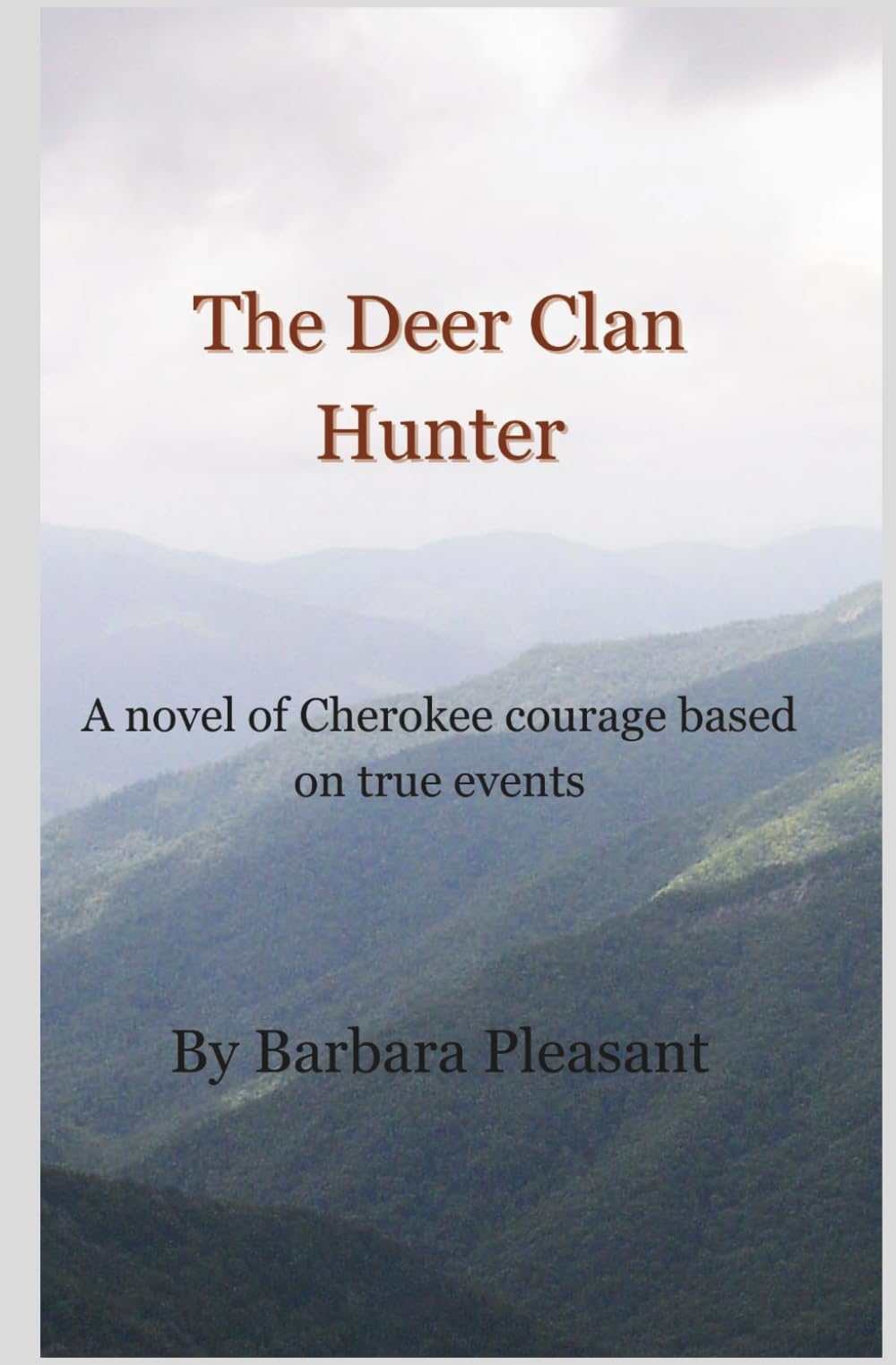 The Deer Clan Hunter: A novel of Cherokee courage based on true events