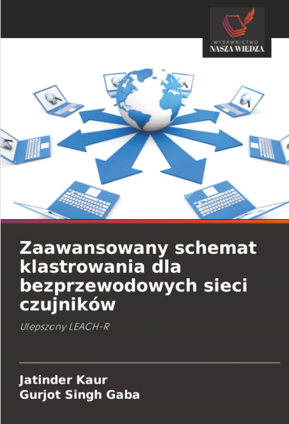 Zaawansowany schemat klastrowania dla bezprzewodowych sieci czujników: Ulepszony LEACH-R