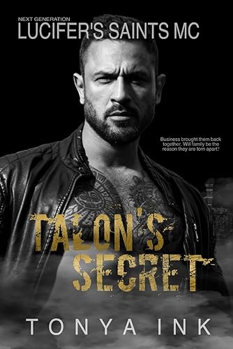 Talons Secret: Lucifer's Saints MC Book One (Part One of the Sinners Duet) Second Chance Romance: 1 (Sinners Duet Lsmc Sacramento Chapter)
