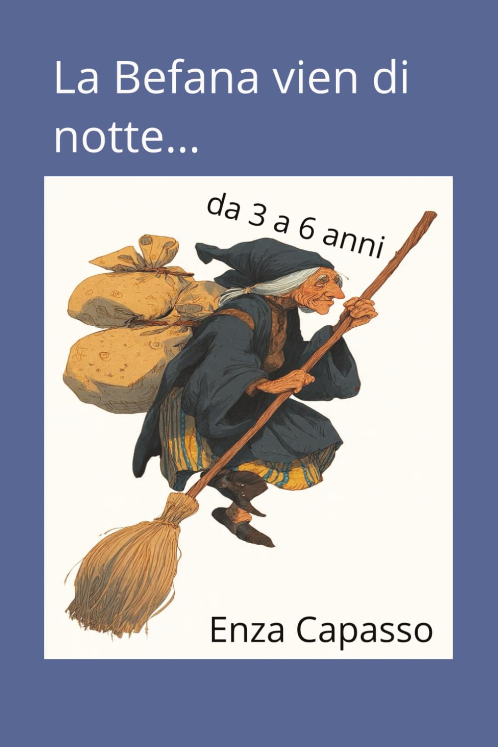 La Befana vien di notte: Per bambini da 3 a 6 anni