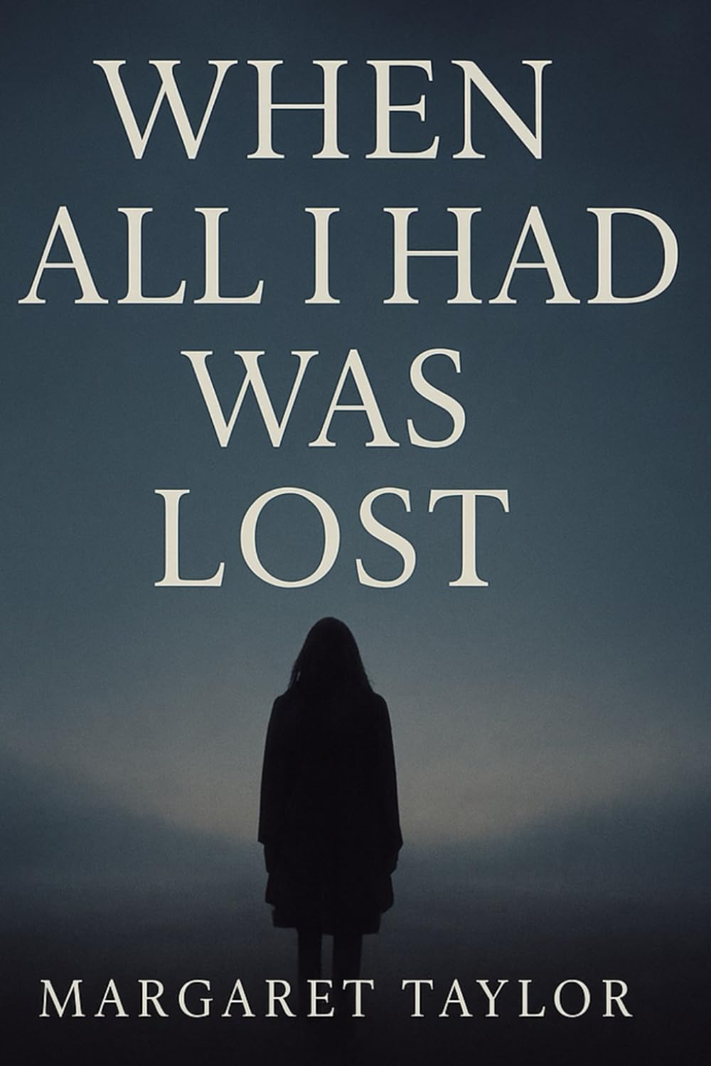 WHEN ALL I HAD WAS LOST
