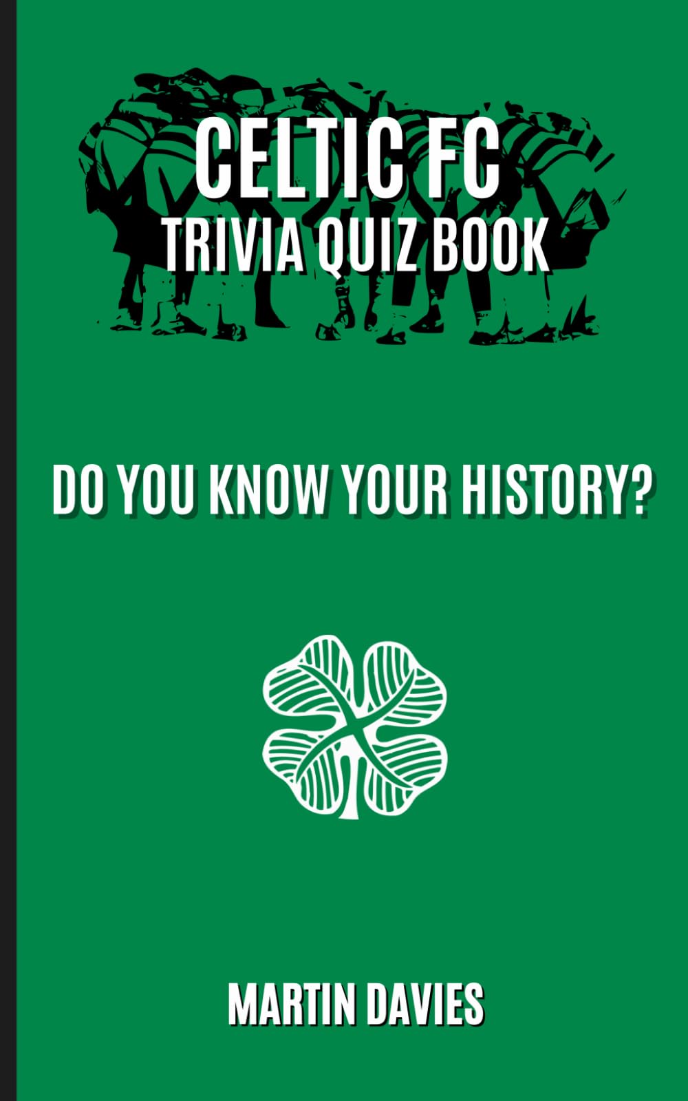 Celtic FC Quiz Book: Do You Know Your History?