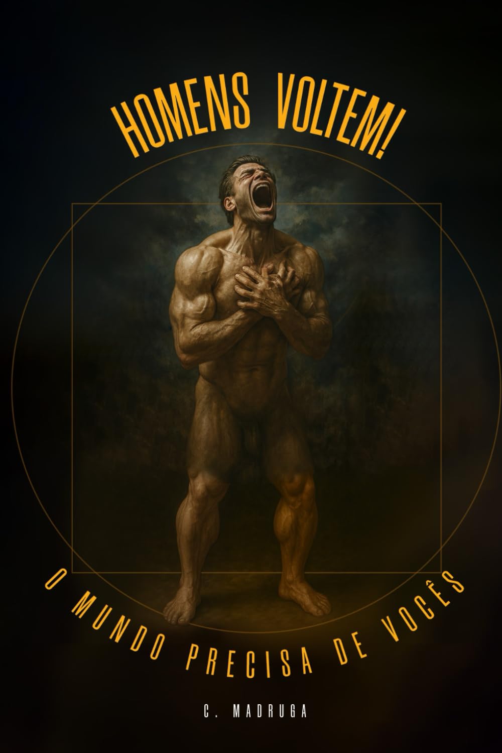 Homens Voltem! O Mundo Precisa de Vocês.