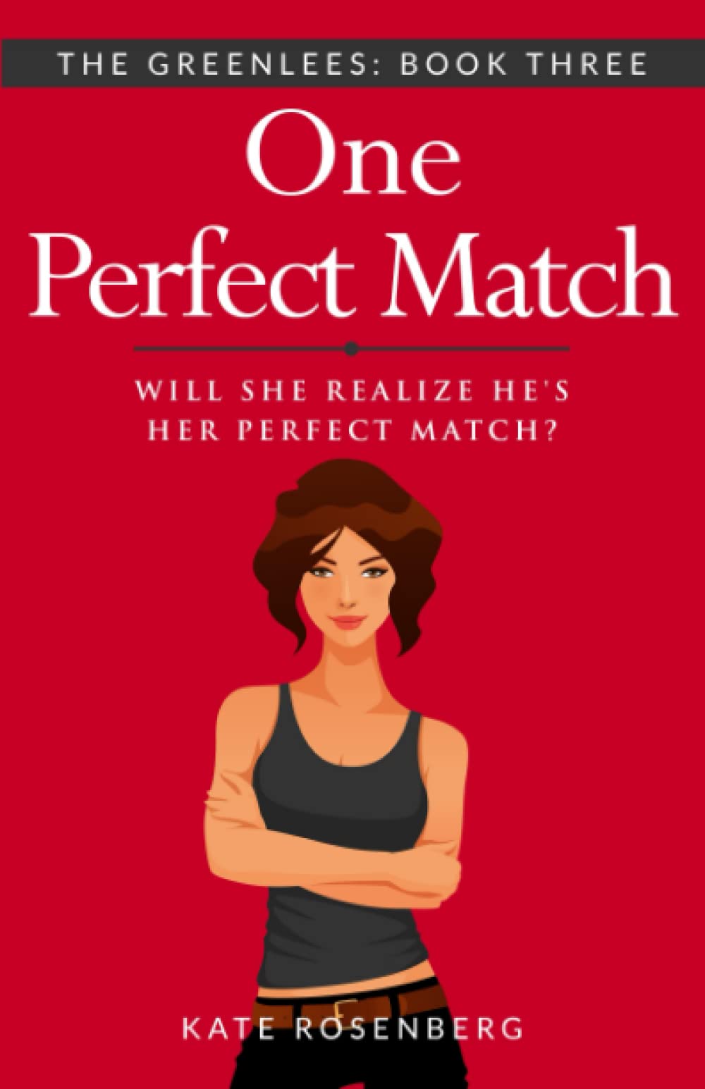 One Perfect Match: Will she realize he's her perfect match? (The Greenlees)
