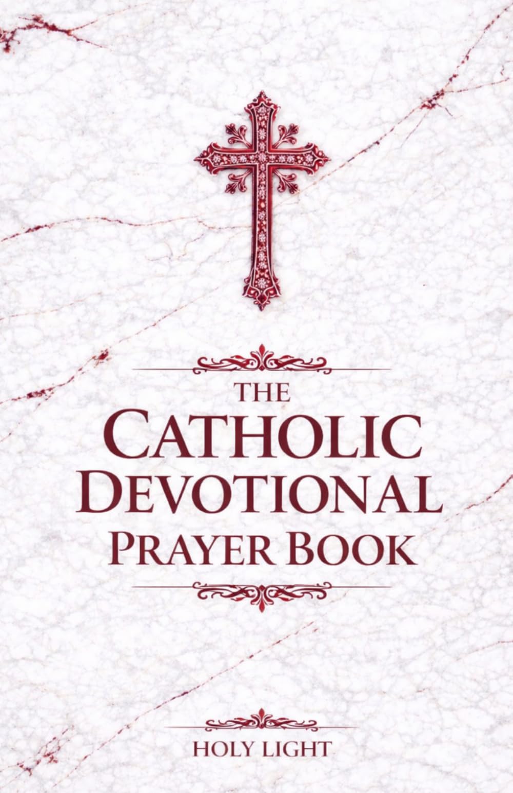 The Catholic Devotional Prayer Book: Daily Devotional Prayers book to God and Jesus, Including Our Father, Hail Mary, Saints’ Prayers, and the Rosary