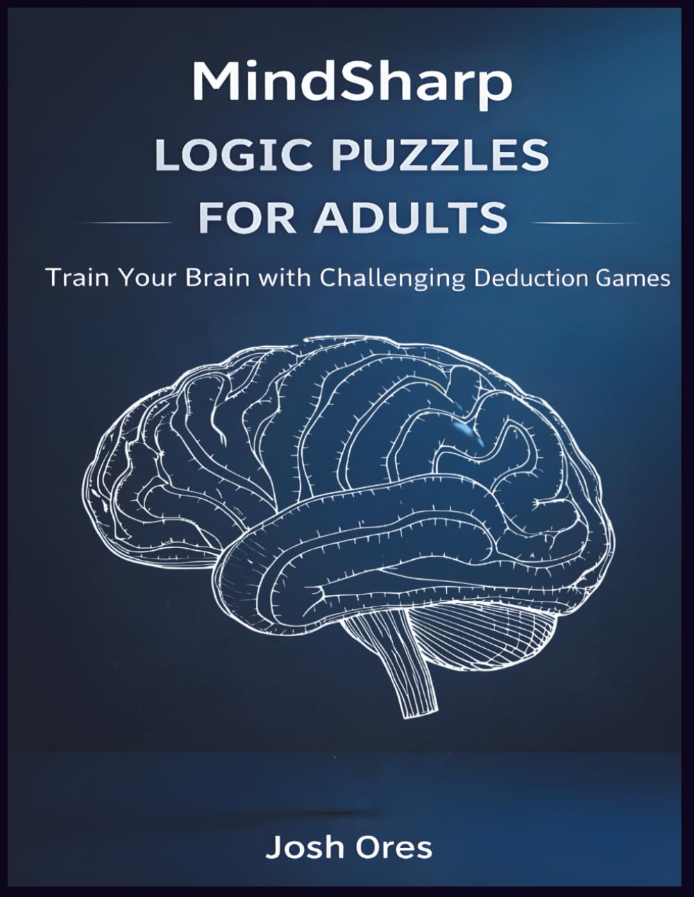 MindSharp Logic Puzzles for Adults: Train Your Brain with Challenging Logic Games, Critical Thinking Exercises, and Mental Fitness Puzzles
