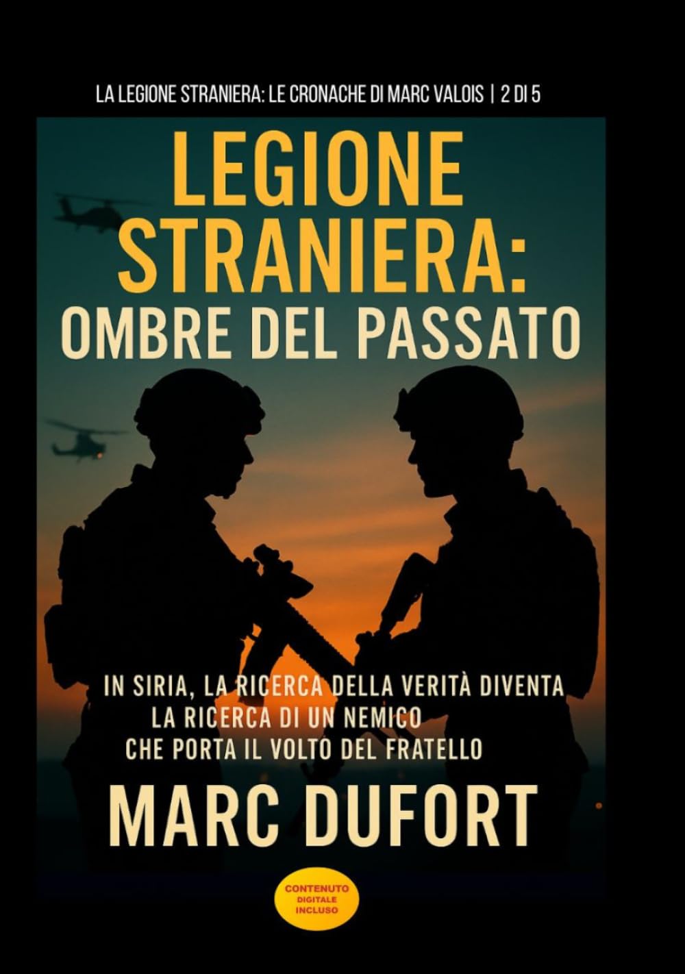 Legione Straniera: Ombre del Passato: In Siria, la Ricerca della Verità Diventa la Ricerca di un Nemico che Porta il Volto del Fratello (Legione Straniera – Le Cronache di Marc Valois)