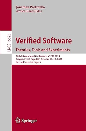 Verified Software. Theories, Tools and Experiments:16th International Conference, VSTTE 2024, Prague, Czech Republic, October 14–15, 2024, Revised ... (Lecture Notes in Computer Science, 15525)