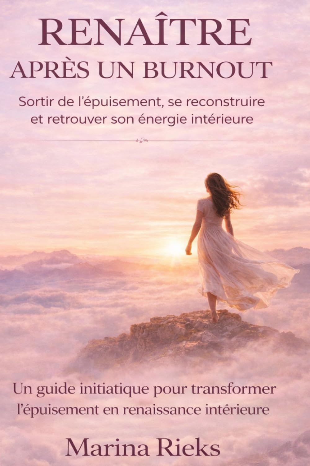 Renaître après un Burnout: Sortir de l'épuisement, se reconstruire et retrouver son énergie intérieure