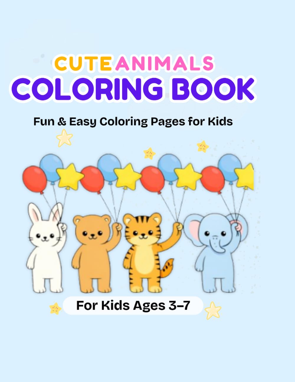 Cute Animals Coloring Book for Kids Ages 3–7: Fun and Easy Coloring Pages for Toddlers and Preschoolers with Big Simple Designs: Easy and Fun Animal ... | Improves Creativity and Motor Skills