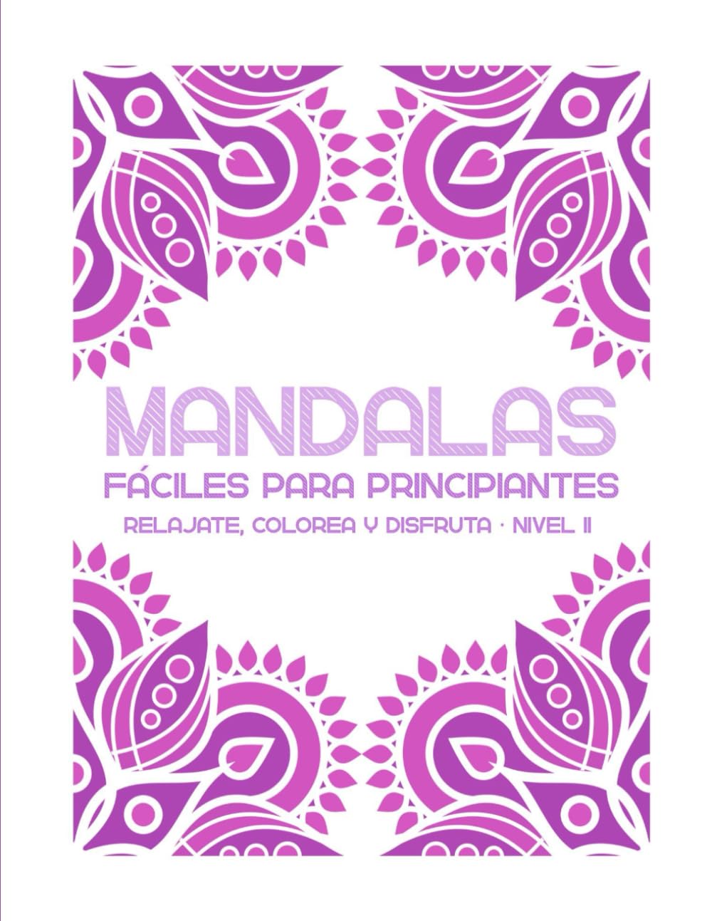 Mandalas fáciles para principiantes: Relájate, colorea y disfruta · Nivel 2