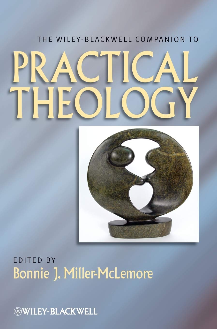 The Wiley-Blackwell Companion to Practical Theology: 63 (Wiley Blackwell Companions to Religion)