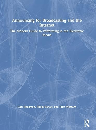 Announcing for Broadcasting and the Internet: The Modern Guide to Performing in the Electronic Media