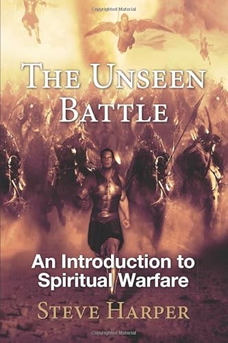 The Unseen Battle: An Introduction To Spiritual Warfare