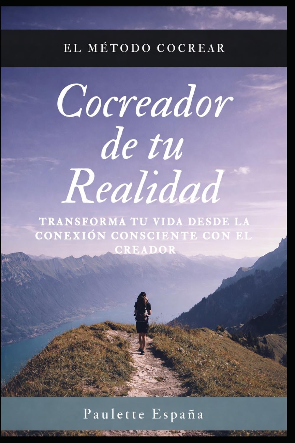 COCREADOR DE TU REALIDAD: El Método COCREAR para transformar tu vida desde la conexion consciente con el Creador