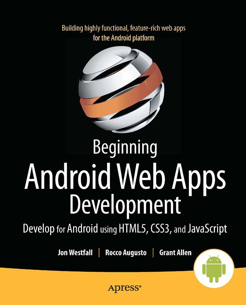 Beginning Android Web Apps Development: Develop for Android using HTML5 ...