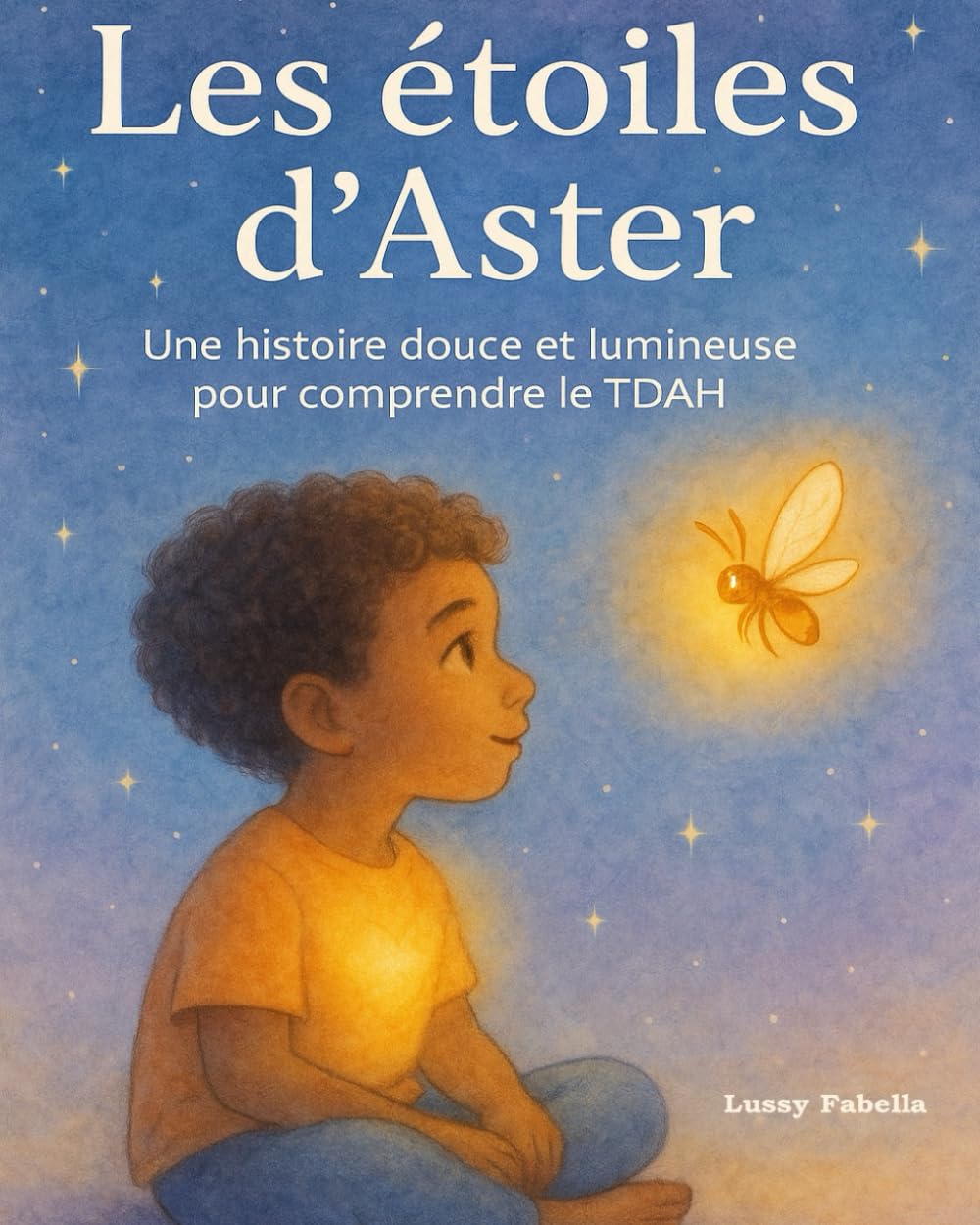 Les étoiles d'Aster: Une histoire douce et lumineuse pour comprendre le tdah