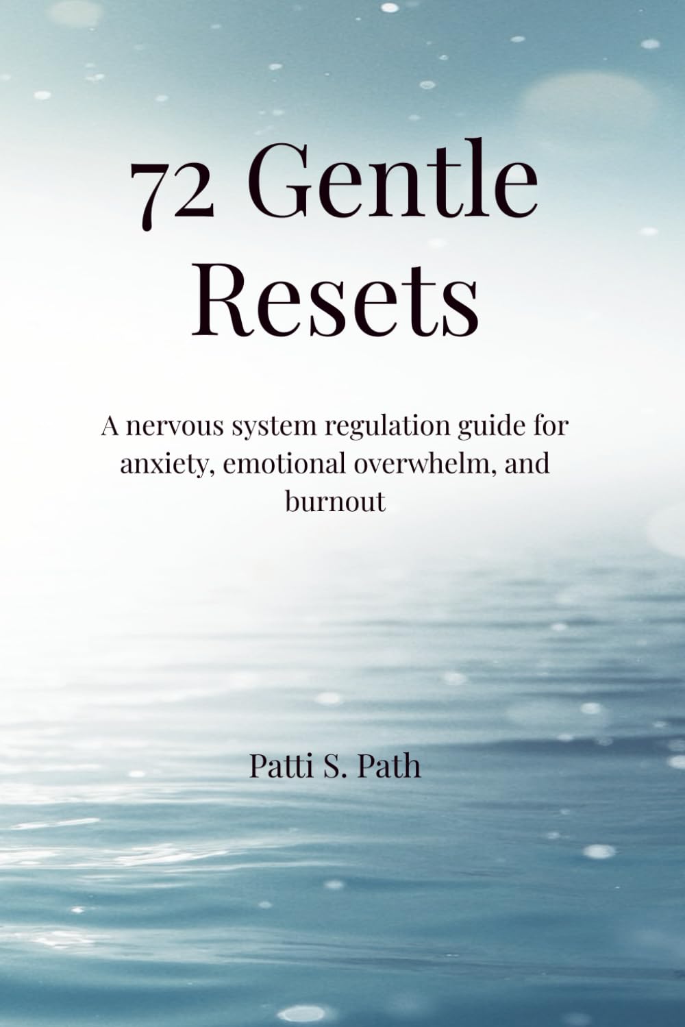 72 Gentle Resets: A Nervous System Regulation Guide for Anxiety, Emotional Overwhelm, and Burnout