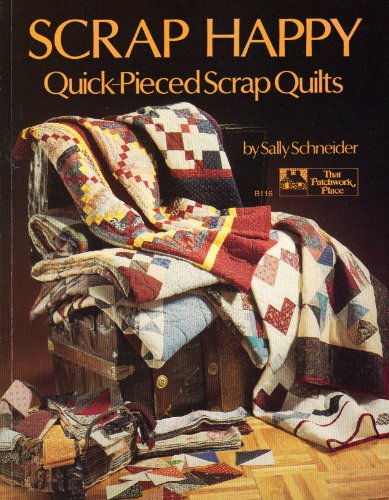 Scrap Happy Quick Pieced Scrap Quilts 1990