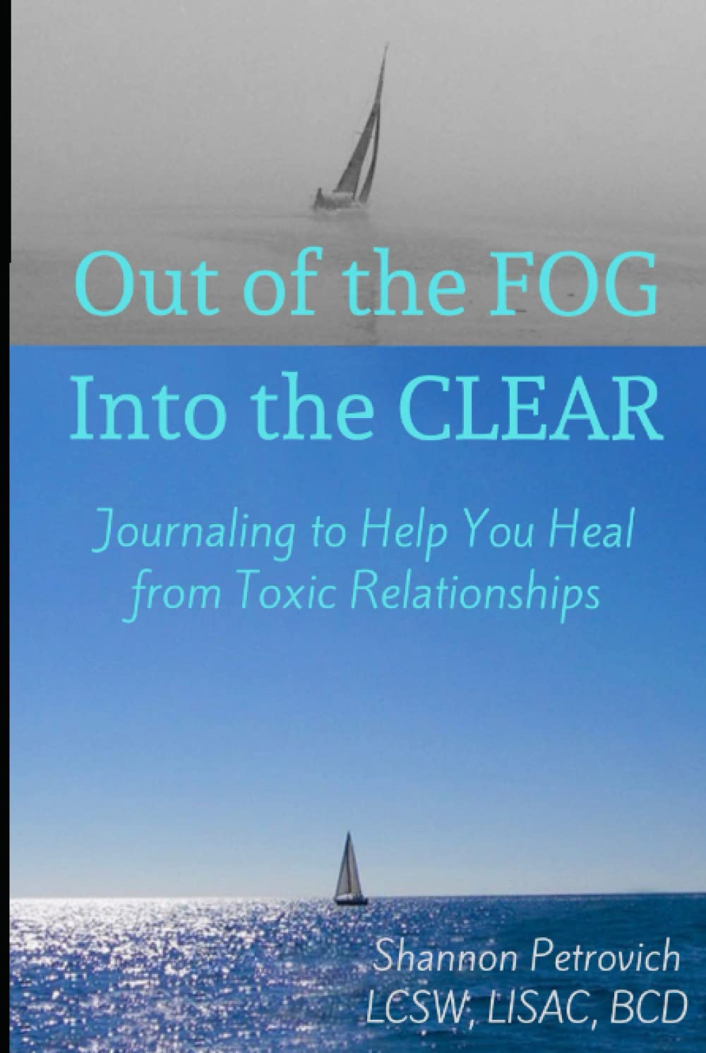 Out of the FOG, Into the CLEAR; Journaling to Help You Heal from Toxic Relationships