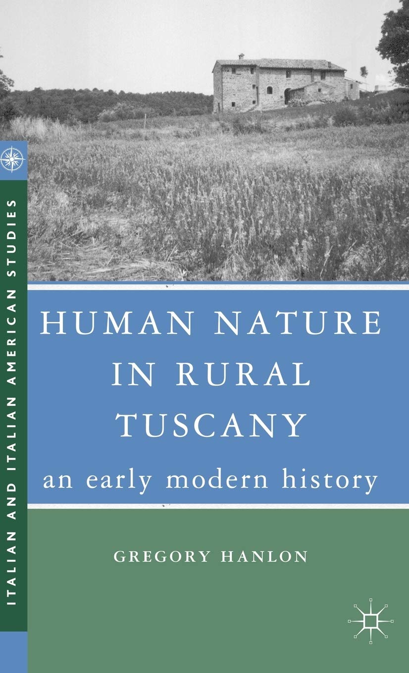Human Nature in Rural Tuscany: An Early Modern History (Italian and Italian American Studies)