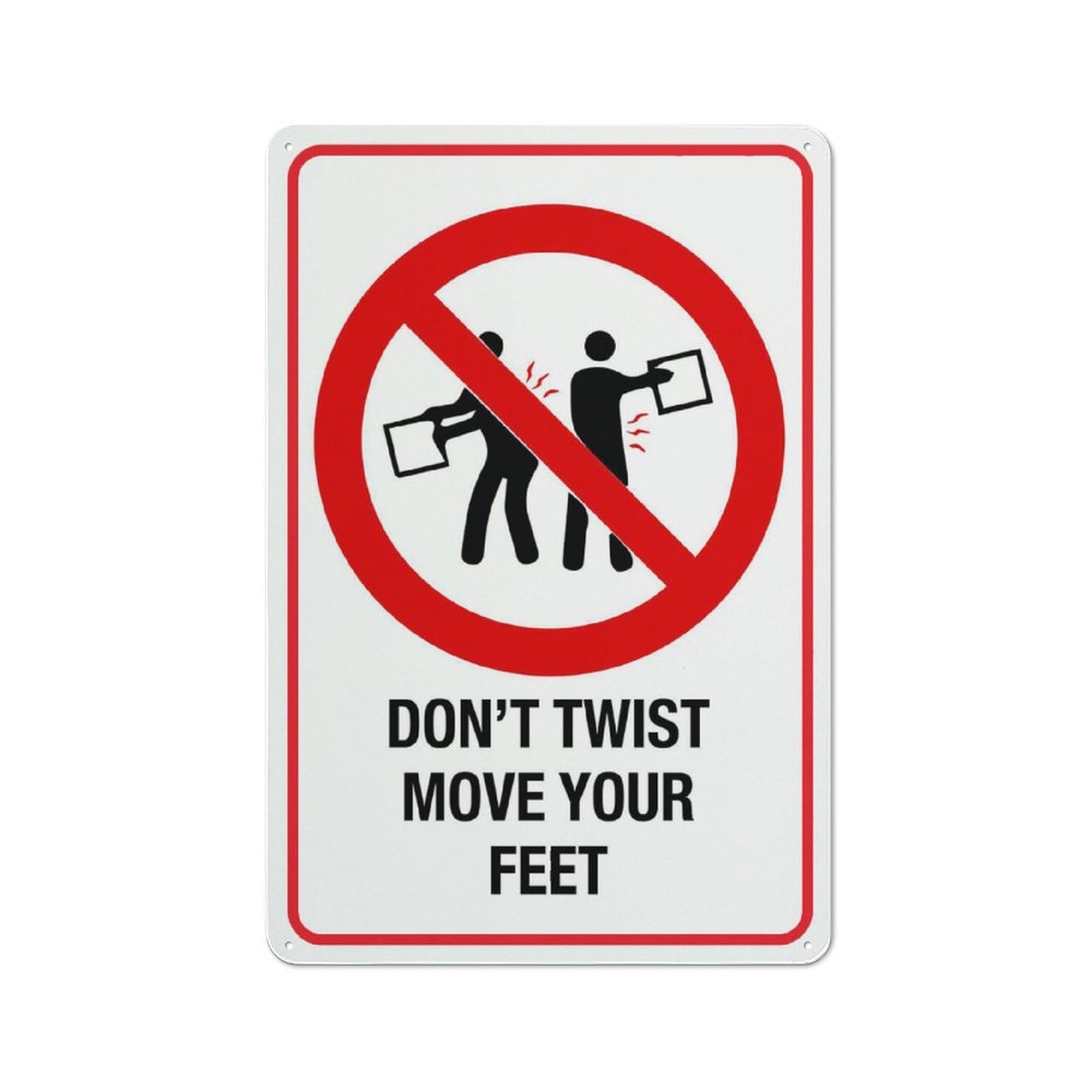 Don’T Twist Move Your Feet Sign For Business 8""X12"" Rust Free Aluminum Uv Printed,4 Pre-Drilled Holes.Durable/Weatherproof