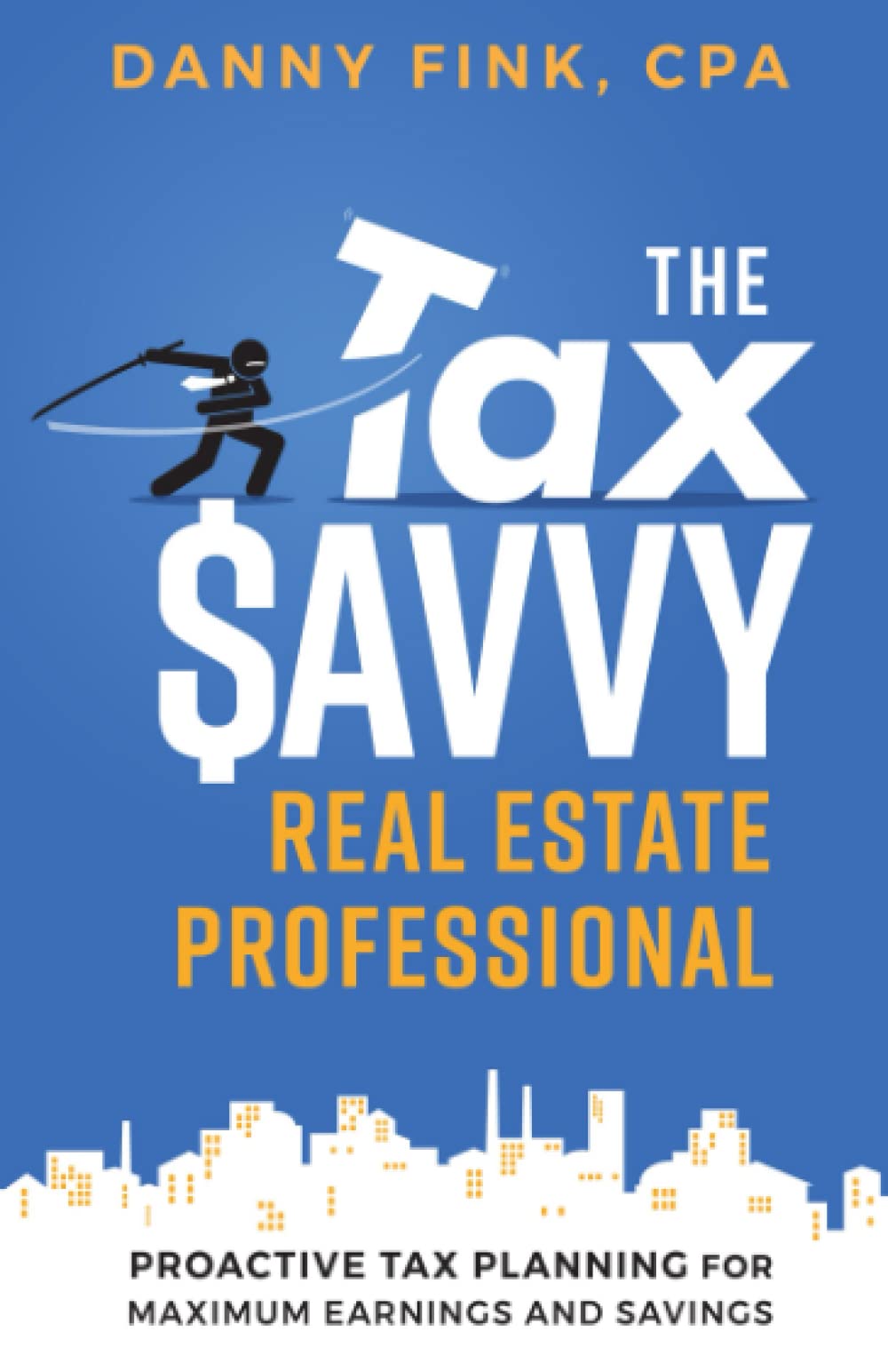 The Tax Savvy Real Estate Professional: Proactive Tax Planning For Maximum Earnings And Savings