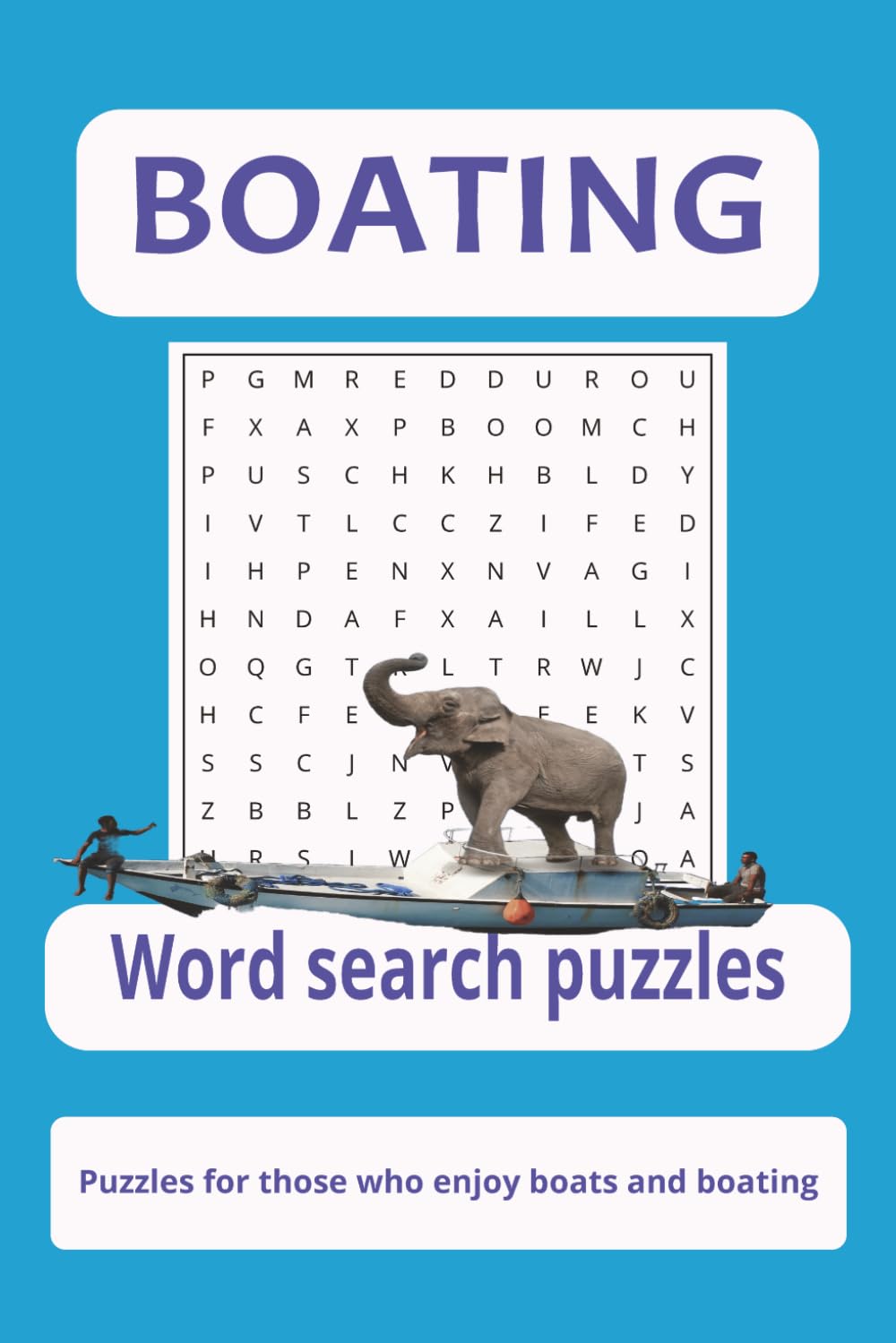 Boating Word Search Puzzle Book: Word Searches with Easy to Read Print about Boating, Boating equipment, Boating environment and More | 6x9 inches, 110 pages | 50+ Puzzles for Diversion and Amusement
