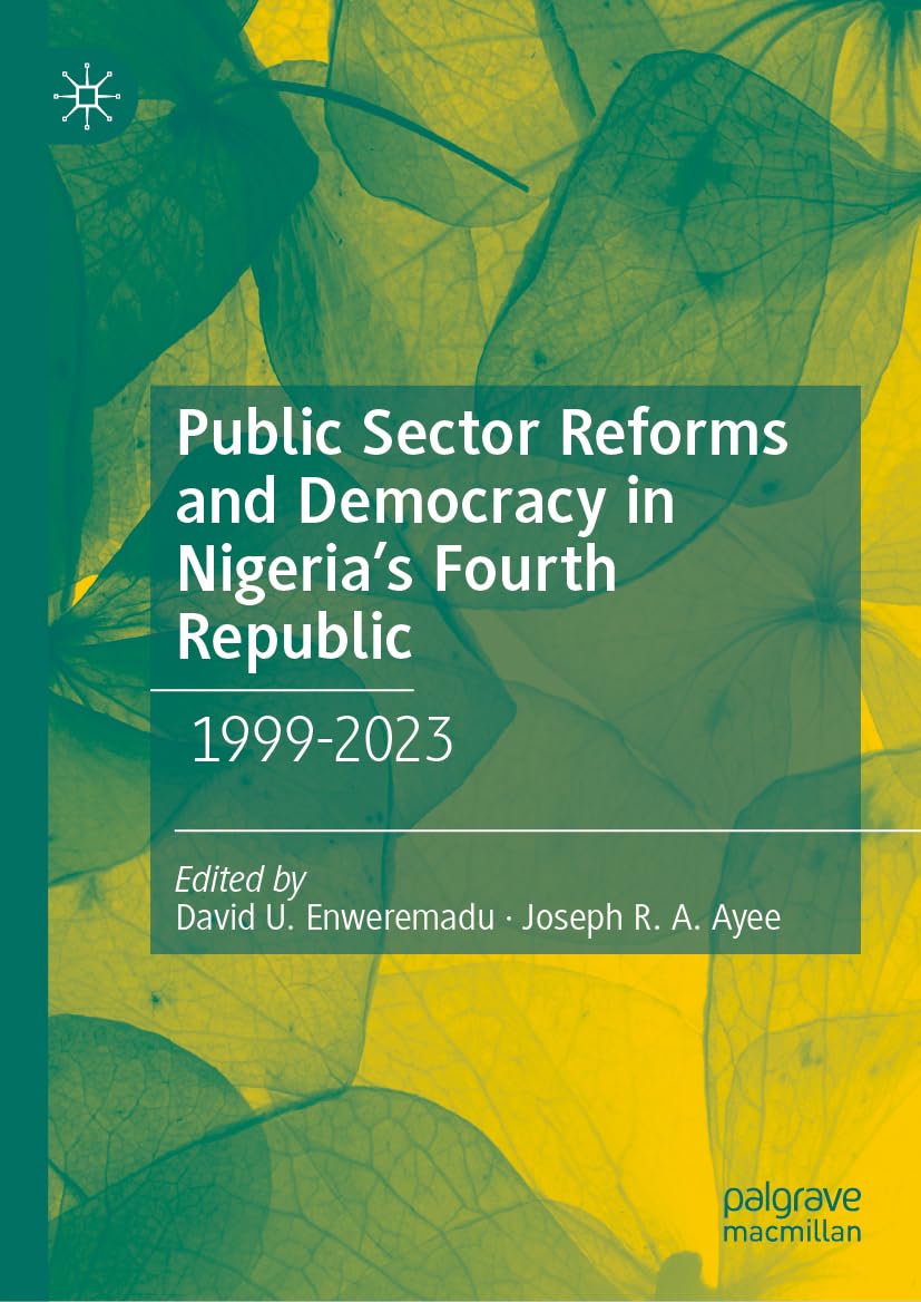 Public Sector Reforms and Democracy in Nigeria's Fourth Republic: 1999–2023