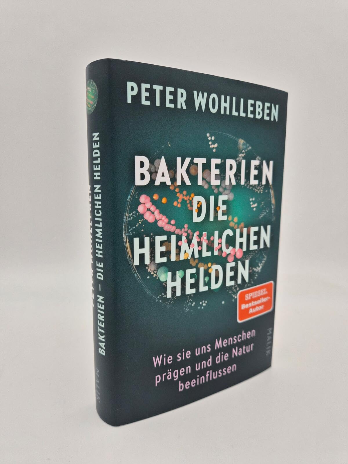 Bakterien - die heimlichen Helden: Wie sie uns Menschen prägen und die Natur beeinflussen | Das neue, bahnbrechende Buch vom Autor des Weltbestsellers 'Das geheime Leben der Bäume'