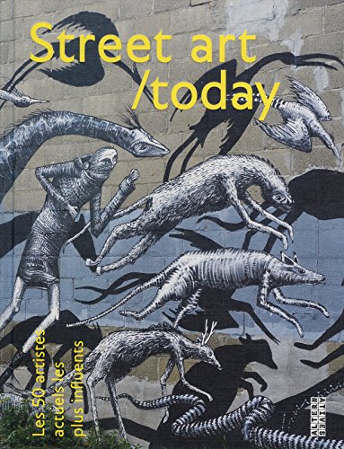 Street art / today: Les 50 plus grands noms du street art actuel