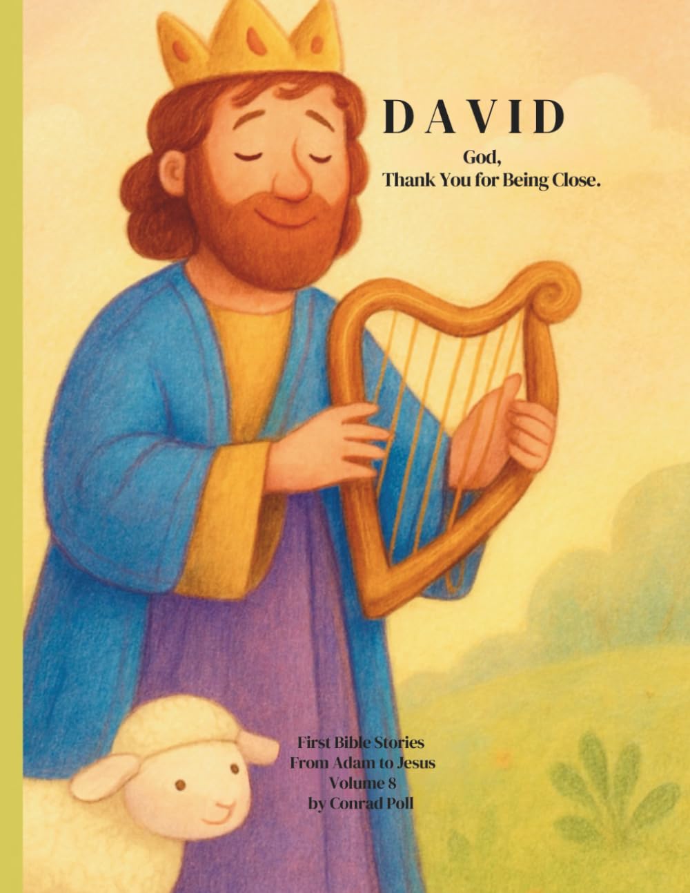 David: God, Thank You for Being Close: A Story of Trust for Young Children (From Adam to Jesus. First Bible Stories)