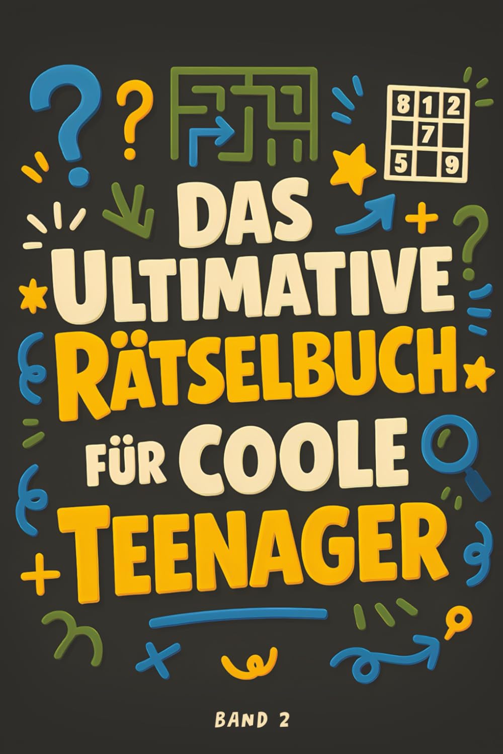 Rätselbuch für Teenager ab 14 Jahren: Ideale Geschenkidee für Mädchen und Jungen zum Geburtstag, zu Weihnachten oder für den Adventskalender