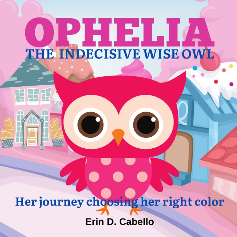 OPHELIA, THE INDECISIVE WISE OWL: Her journey choosing her right color
