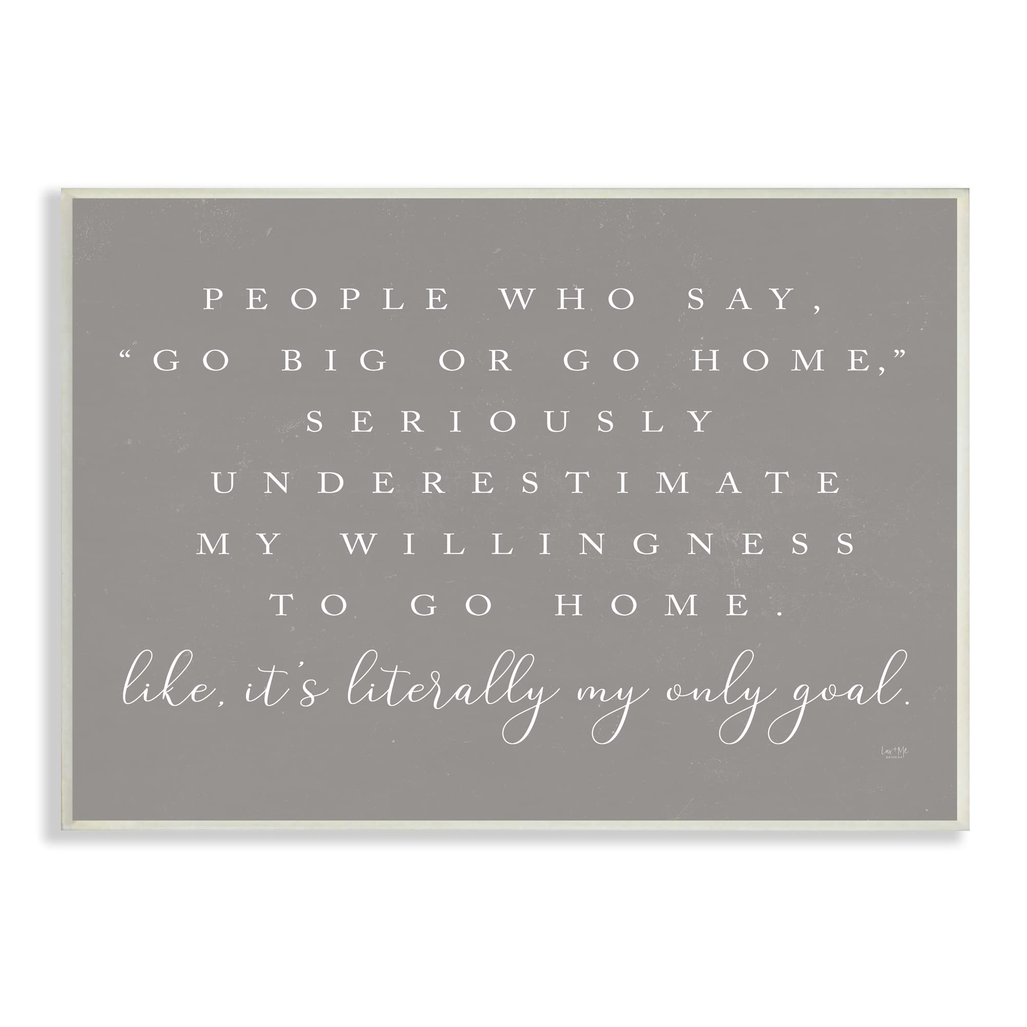 Stupell IndustriesGo Big Or Home Funny Introvert Typography Saying, Design by Lux + Me Designs