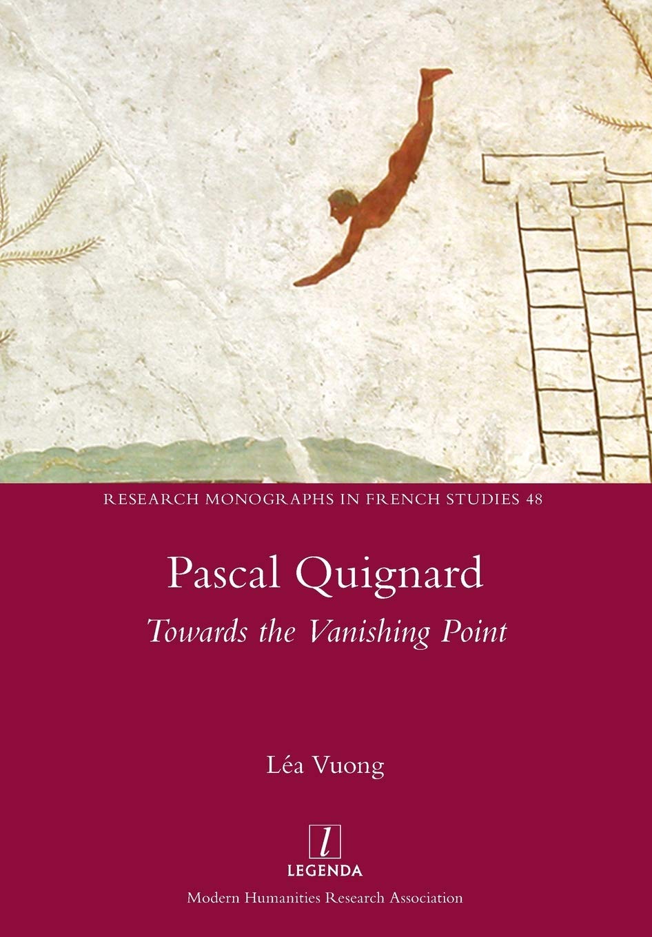 Pascal Quignard: Towards the Vanishing Point: 48 (Research Monographs in French Studies)