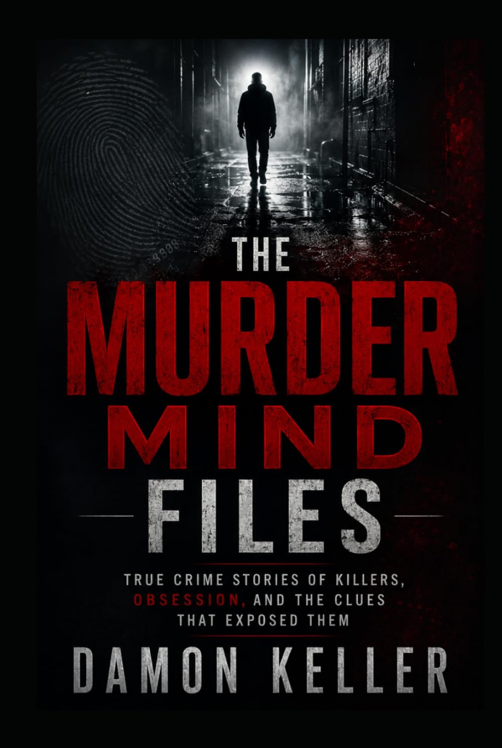 The Murder Mind Files: True Crime Stories of Killers, Obsession, and the Clues That Exposed Them