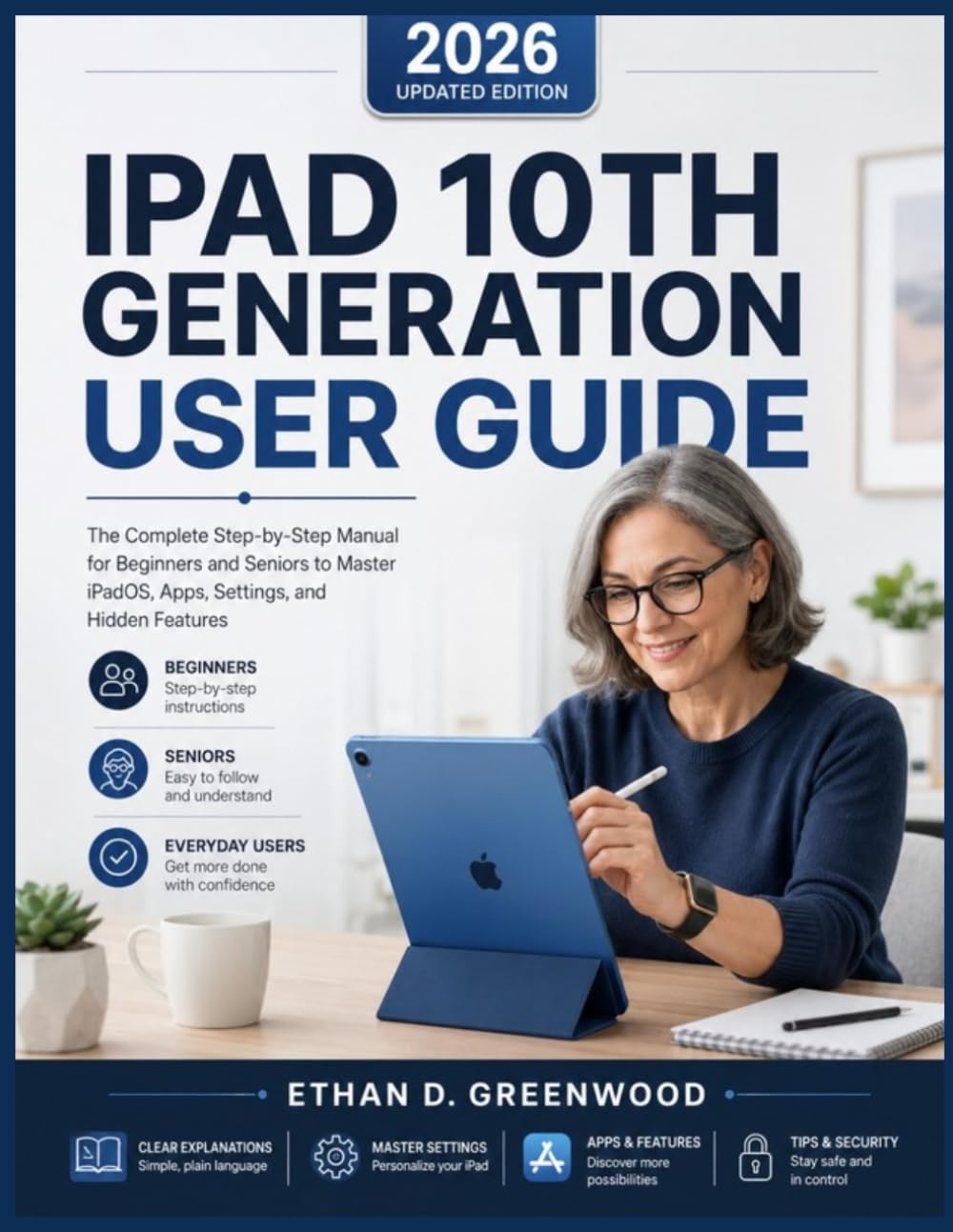 iPAD 10TH GENERATION USER GUIDE: The Complete Step-by-Step Manual for Beginners and Seniors to Master iPadOS, Apps, Settings, and Hidden Features